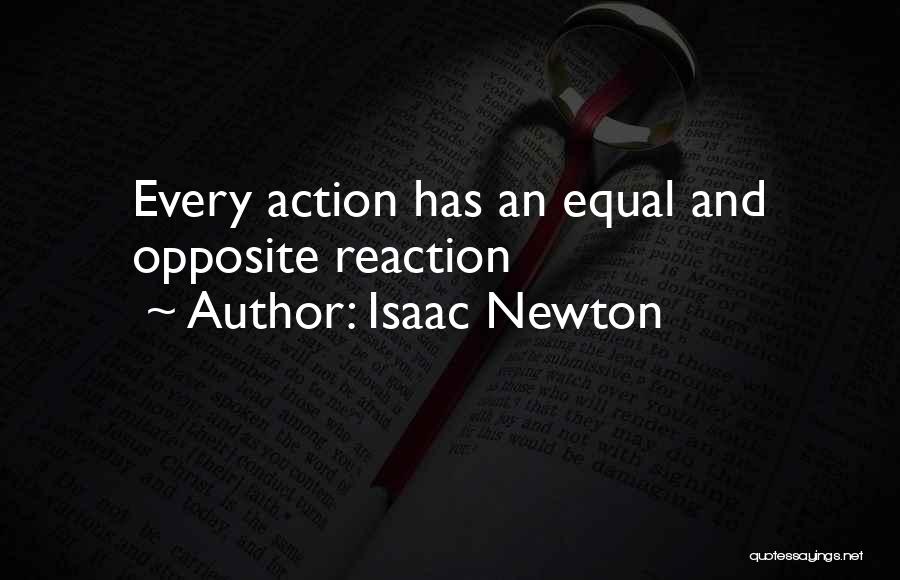 Isaac Newton Quotes: Every Action Has An Equal And Opposite Reaction