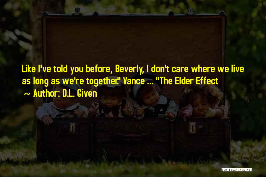 D.L. Given Quotes: Like I've Told You Before, Beverly, I Don't Care Where We Live As Long As We're Together. Vance ... The