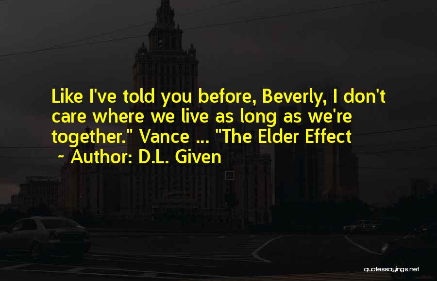 D.L. Given Quotes: Like I've Told You Before, Beverly, I Don't Care Where We Live As Long As We're Together. Vance ... The