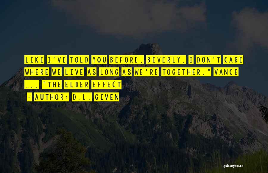 D.L. Given Quotes: Like I've Told You Before, Beverly, I Don't Care Where We Live As Long As We're Together. Vance ... The