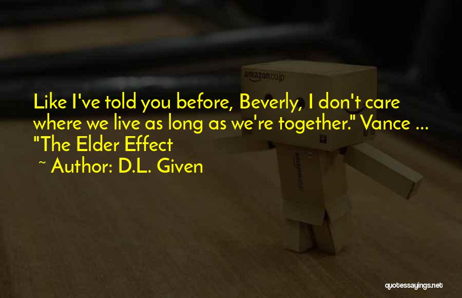 D.L. Given Quotes: Like I've Told You Before, Beverly, I Don't Care Where We Live As Long As We're Together. Vance ... The