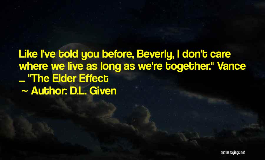 D.L. Given Quotes: Like I've Told You Before, Beverly, I Don't Care Where We Live As Long As We're Together. Vance ... The