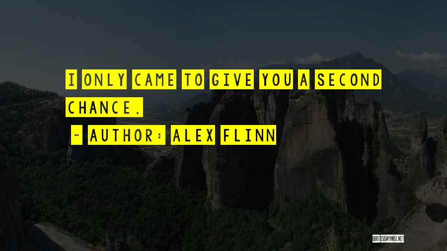Alex Flinn Quotes: I Only Came To Give You A Second Chance.