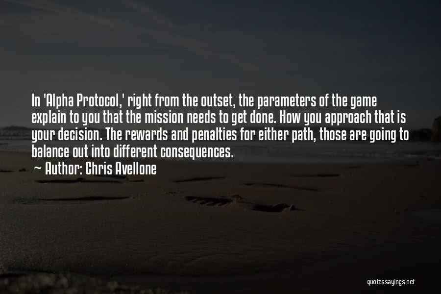 Chris Avellone Quotes: In 'alpha Protocol,' Right From The Outset, The Parameters Of The Game Explain To You That The Mission Needs To