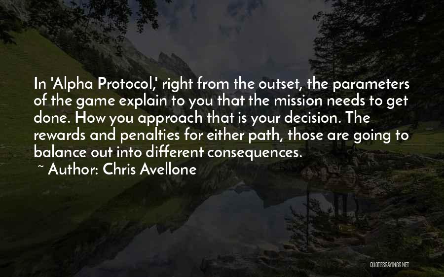 Chris Avellone Quotes: In 'alpha Protocol,' Right From The Outset, The Parameters Of The Game Explain To You That The Mission Needs To