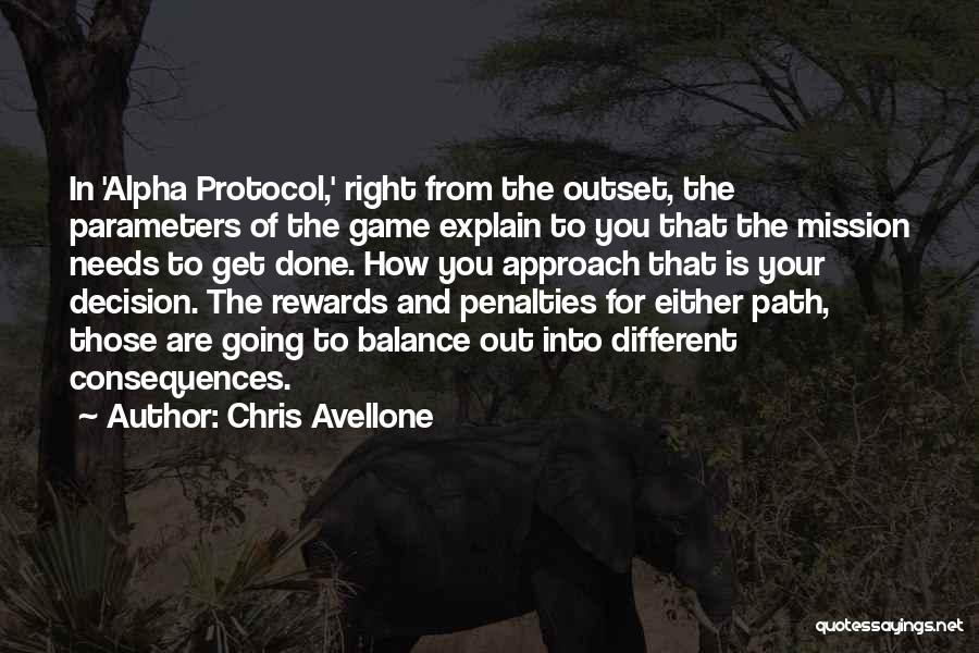 Chris Avellone Quotes: In 'alpha Protocol,' Right From The Outset, The Parameters Of The Game Explain To You That The Mission Needs To