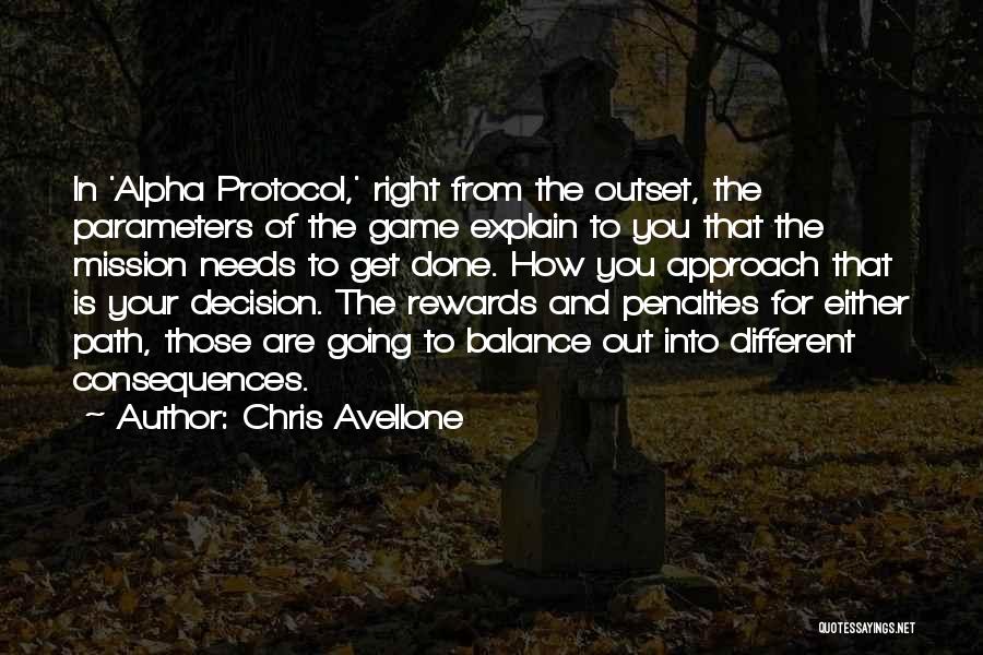 Chris Avellone Quotes: In 'alpha Protocol,' Right From The Outset, The Parameters Of The Game Explain To You That The Mission Needs To