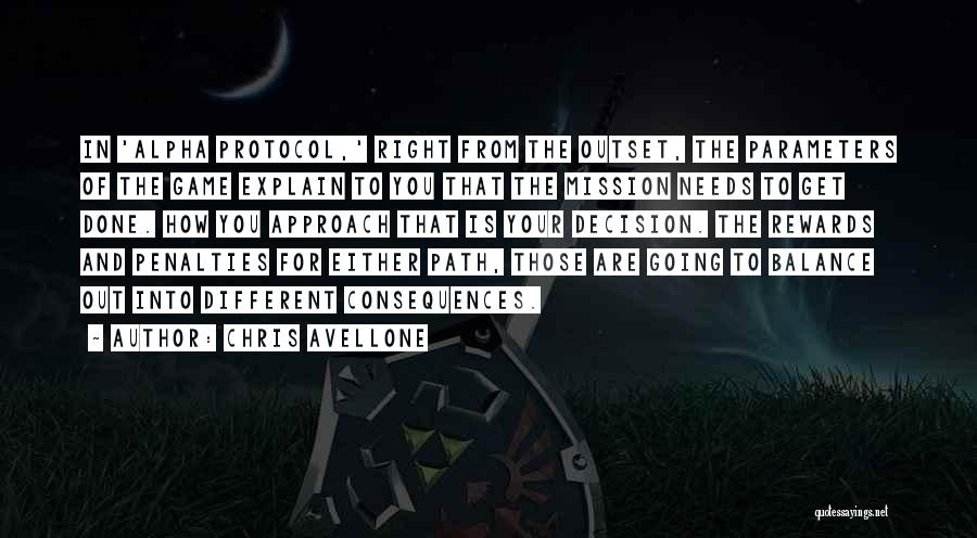 Chris Avellone Quotes: In 'alpha Protocol,' Right From The Outset, The Parameters Of The Game Explain To You That The Mission Needs To