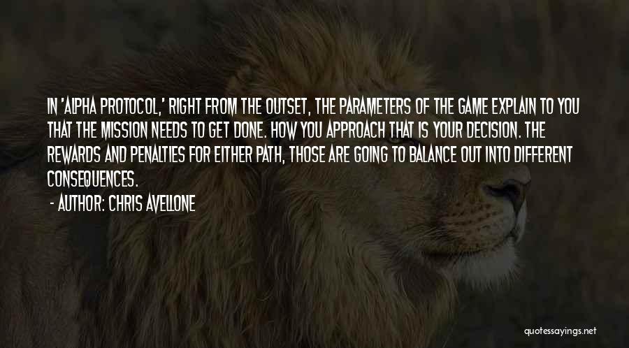 Chris Avellone Quotes: In 'alpha Protocol,' Right From The Outset, The Parameters Of The Game Explain To You That The Mission Needs To