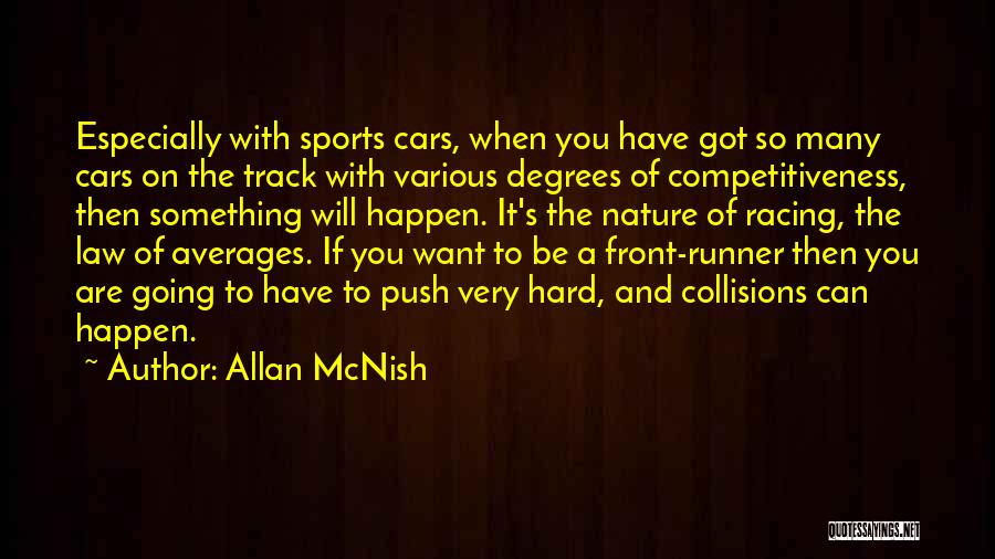 Allan McNish Quotes: Especially With Sports Cars, When You Have Got So Many Cars On The Track With Various Degrees Of Competitiveness, Then