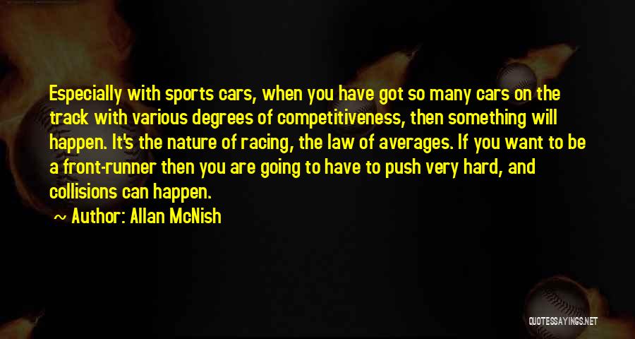 Allan McNish Quotes: Especially With Sports Cars, When You Have Got So Many Cars On The Track With Various Degrees Of Competitiveness, Then