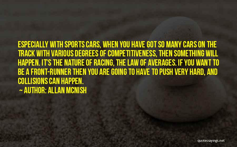 Allan McNish Quotes: Especially With Sports Cars, When You Have Got So Many Cars On The Track With Various Degrees Of Competitiveness, Then