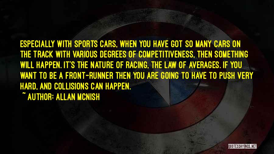 Allan McNish Quotes: Especially With Sports Cars, When You Have Got So Many Cars On The Track With Various Degrees Of Competitiveness, Then