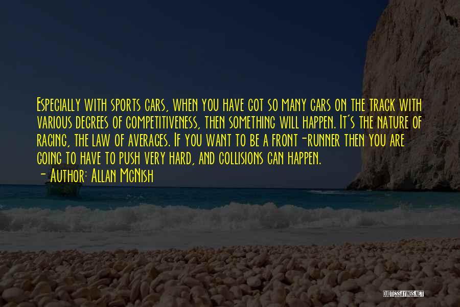 Allan McNish Quotes: Especially With Sports Cars, When You Have Got So Many Cars On The Track With Various Degrees Of Competitiveness, Then