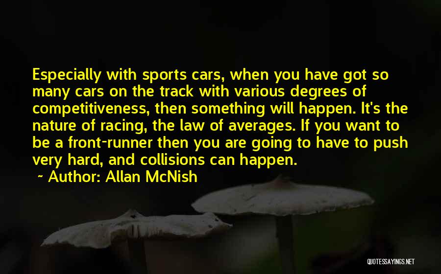 Allan McNish Quotes: Especially With Sports Cars, When You Have Got So Many Cars On The Track With Various Degrees Of Competitiveness, Then