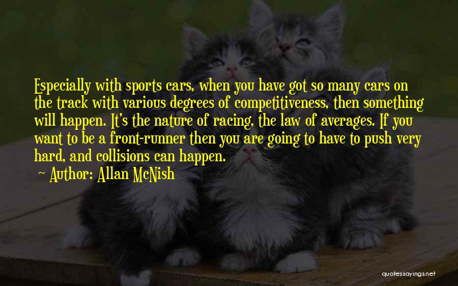 Allan McNish Quotes: Especially With Sports Cars, When You Have Got So Many Cars On The Track With Various Degrees Of Competitiveness, Then