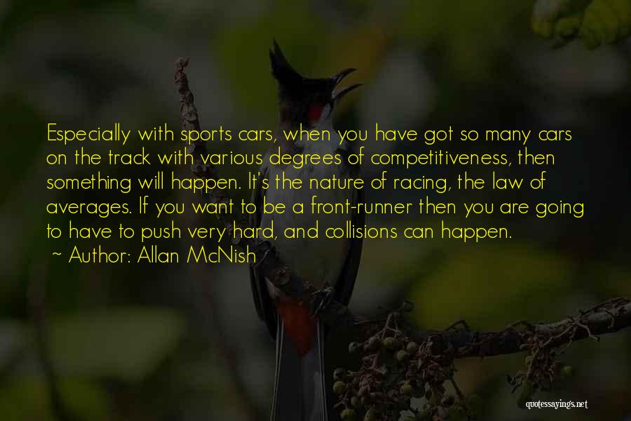 Allan McNish Quotes: Especially With Sports Cars, When You Have Got So Many Cars On The Track With Various Degrees Of Competitiveness, Then