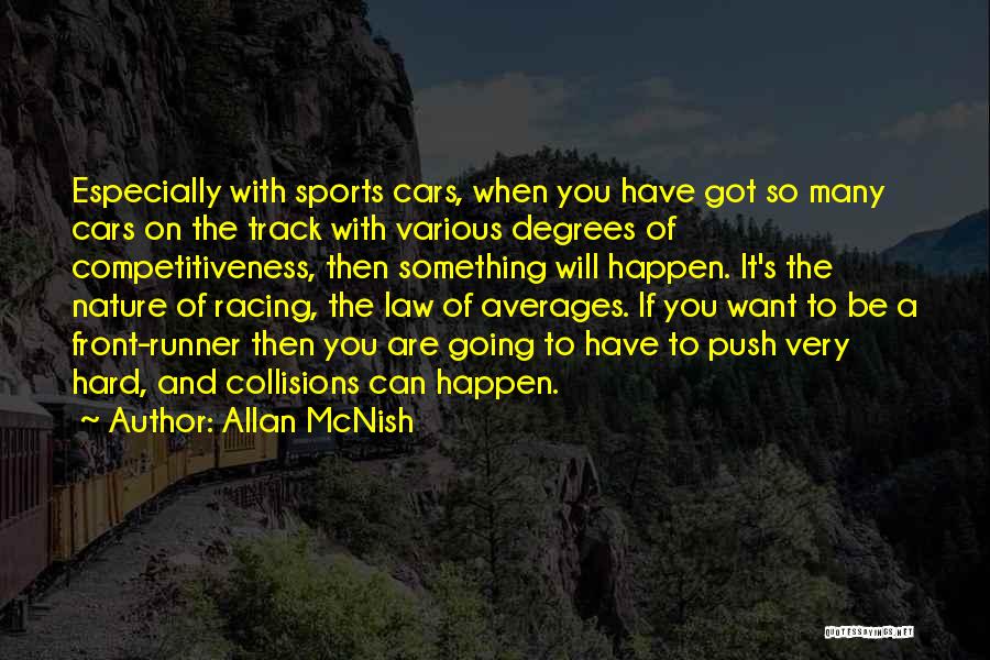 Allan McNish Quotes: Especially With Sports Cars, When You Have Got So Many Cars On The Track With Various Degrees Of Competitiveness, Then
