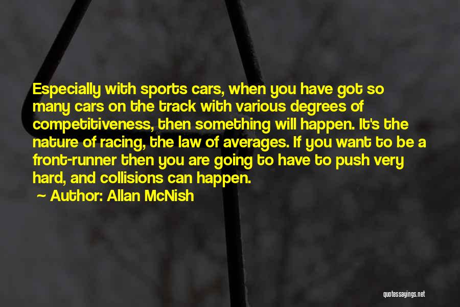 Allan McNish Quotes: Especially With Sports Cars, When You Have Got So Many Cars On The Track With Various Degrees Of Competitiveness, Then