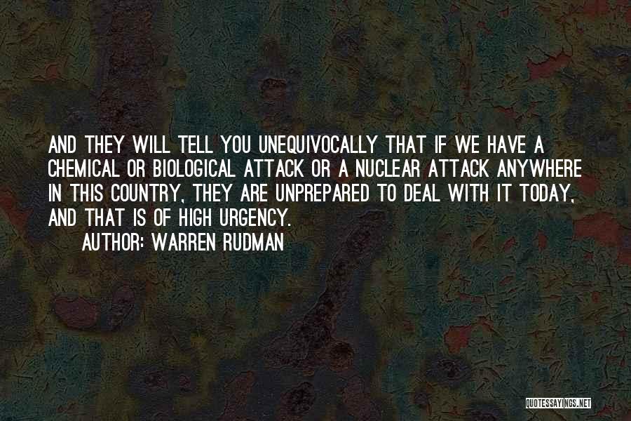 Warren Rudman Quotes: And They Will Tell You Unequivocally That If We Have A Chemical Or Biological Attack Or A Nuclear Attack Anywhere