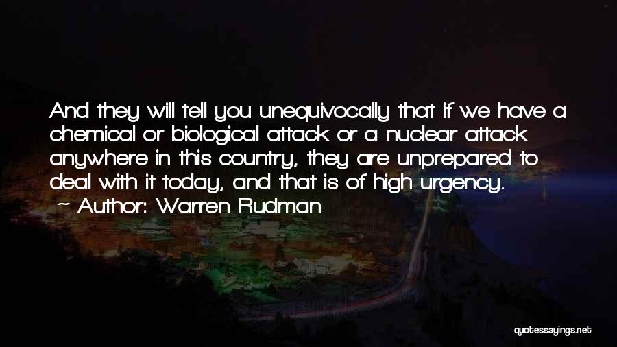 Warren Rudman Quotes: And They Will Tell You Unequivocally That If We Have A Chemical Or Biological Attack Or A Nuclear Attack Anywhere