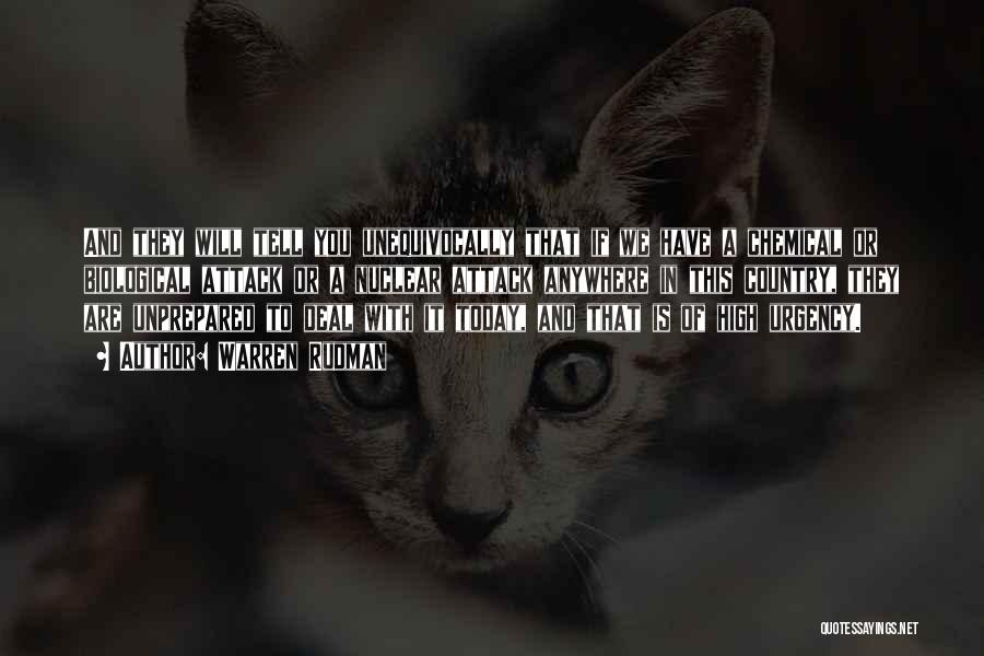 Warren Rudman Quotes: And They Will Tell You Unequivocally That If We Have A Chemical Or Biological Attack Or A Nuclear Attack Anywhere