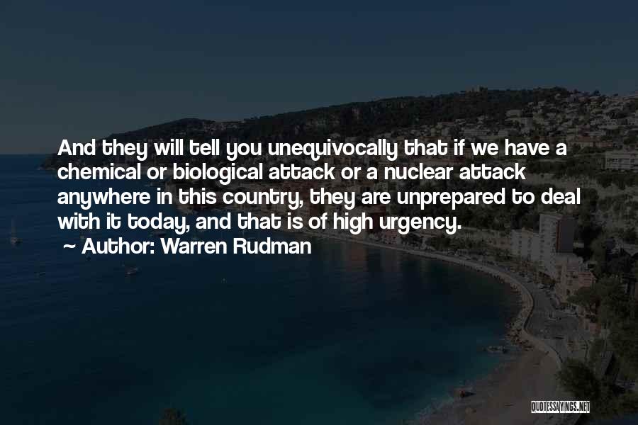 Warren Rudman Quotes: And They Will Tell You Unequivocally That If We Have A Chemical Or Biological Attack Or A Nuclear Attack Anywhere