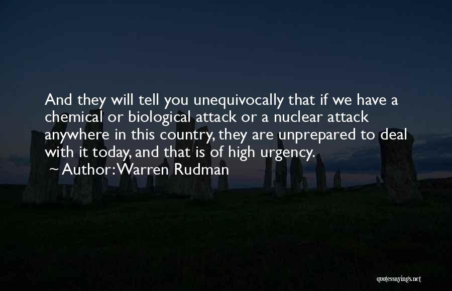 Warren Rudman Quotes: And They Will Tell You Unequivocally That If We Have A Chemical Or Biological Attack Or A Nuclear Attack Anywhere