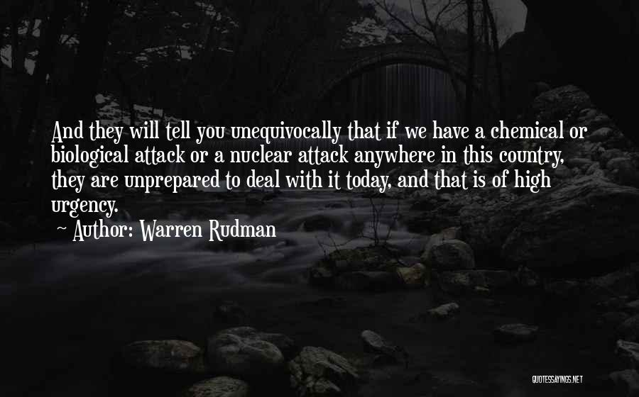 Warren Rudman Quotes: And They Will Tell You Unequivocally That If We Have A Chemical Or Biological Attack Or A Nuclear Attack Anywhere
