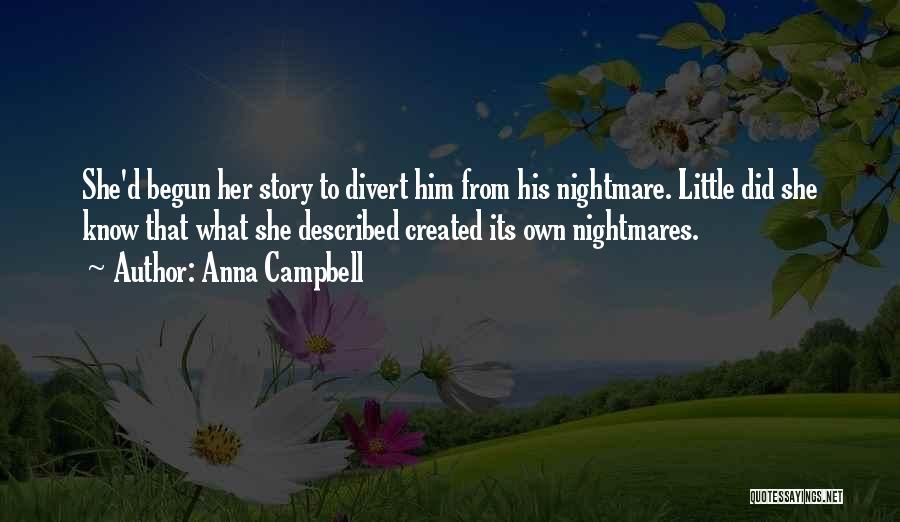 Anna Campbell Quotes: She'd Begun Her Story To Divert Him From His Nightmare. Little Did She Know That What She Described Created Its