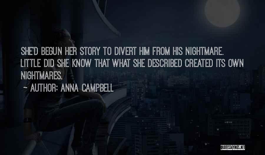 Anna Campbell Quotes: She'd Begun Her Story To Divert Him From His Nightmare. Little Did She Know That What She Described Created Its