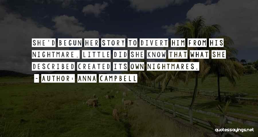 Anna Campbell Quotes: She'd Begun Her Story To Divert Him From His Nightmare. Little Did She Know That What She Described Created Its