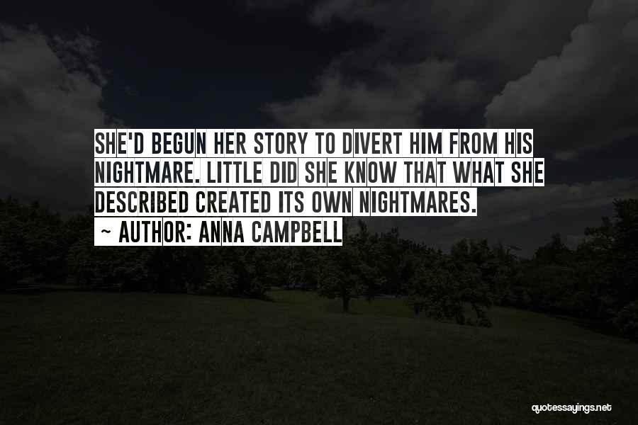 Anna Campbell Quotes: She'd Begun Her Story To Divert Him From His Nightmare. Little Did She Know That What She Described Created Its