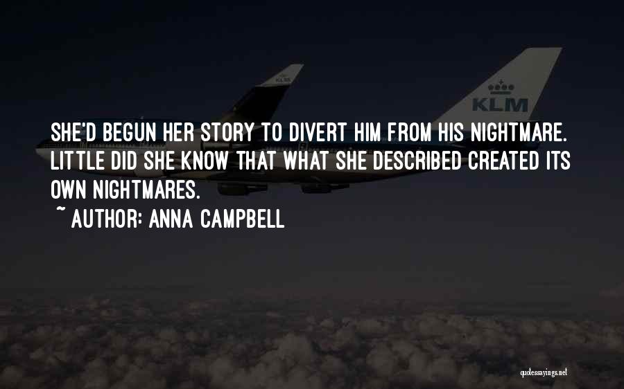 Anna Campbell Quotes: She'd Begun Her Story To Divert Him From His Nightmare. Little Did She Know That What She Described Created Its