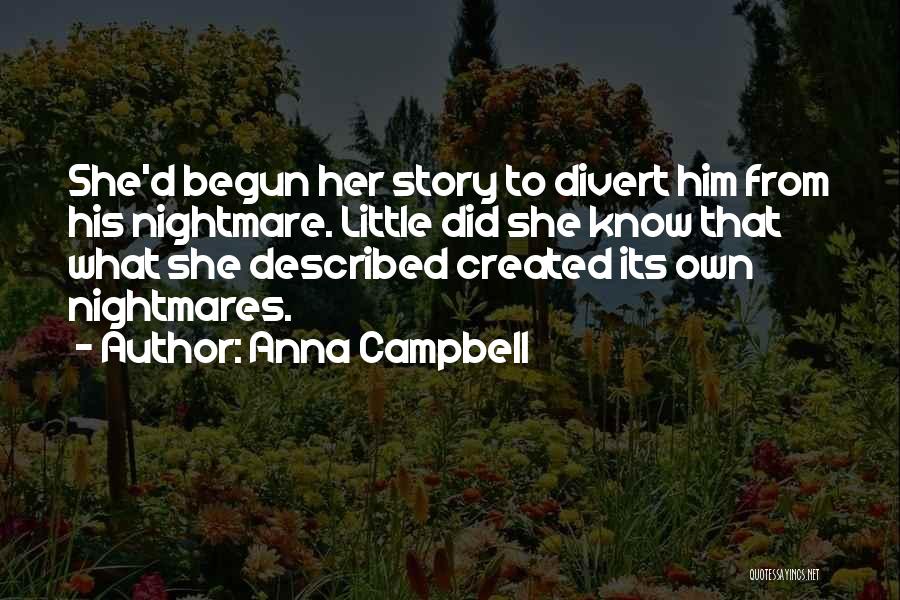 Anna Campbell Quotes: She'd Begun Her Story To Divert Him From His Nightmare. Little Did She Know That What She Described Created Its