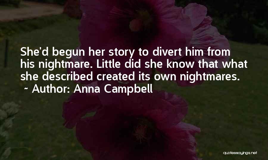 Anna Campbell Quotes: She'd Begun Her Story To Divert Him From His Nightmare. Little Did She Know That What She Described Created Its
