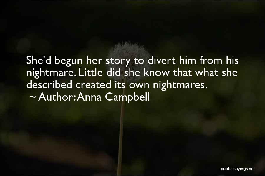 Anna Campbell Quotes: She'd Begun Her Story To Divert Him From His Nightmare. Little Did She Know That What She Described Created Its