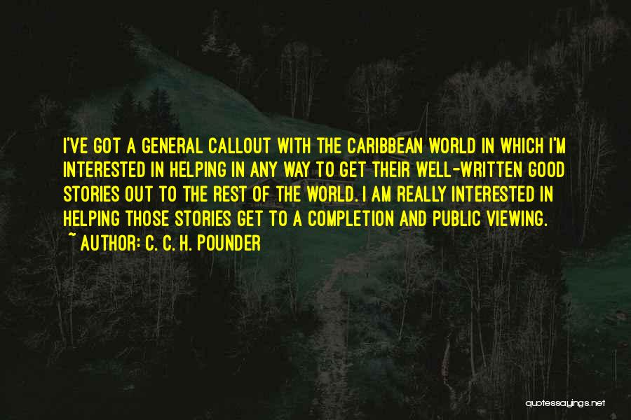 C. C. H. Pounder Quotes: I've Got A General Callout With The Caribbean World In Which I'm Interested In Helping In Any Way To Get
