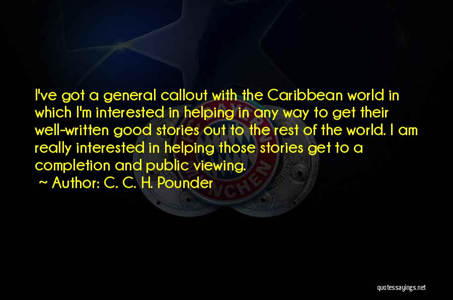 C. C. H. Pounder Quotes: I've Got A General Callout With The Caribbean World In Which I'm Interested In Helping In Any Way To Get