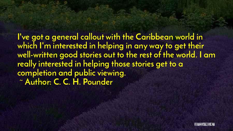 C. C. H. Pounder Quotes: I've Got A General Callout With The Caribbean World In Which I'm Interested In Helping In Any Way To Get