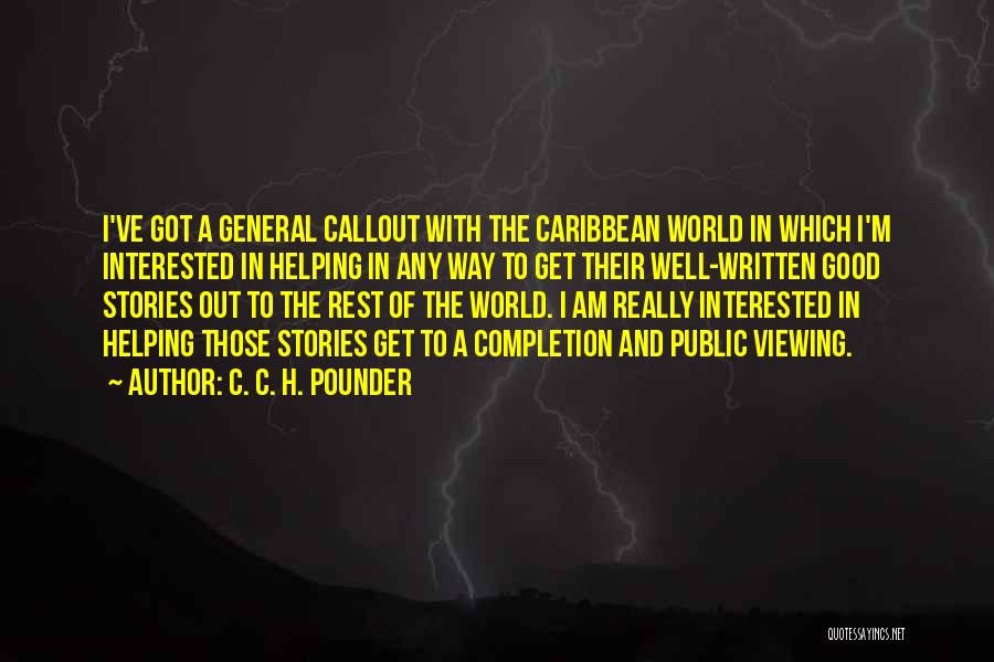 C. C. H. Pounder Quotes: I've Got A General Callout With The Caribbean World In Which I'm Interested In Helping In Any Way To Get