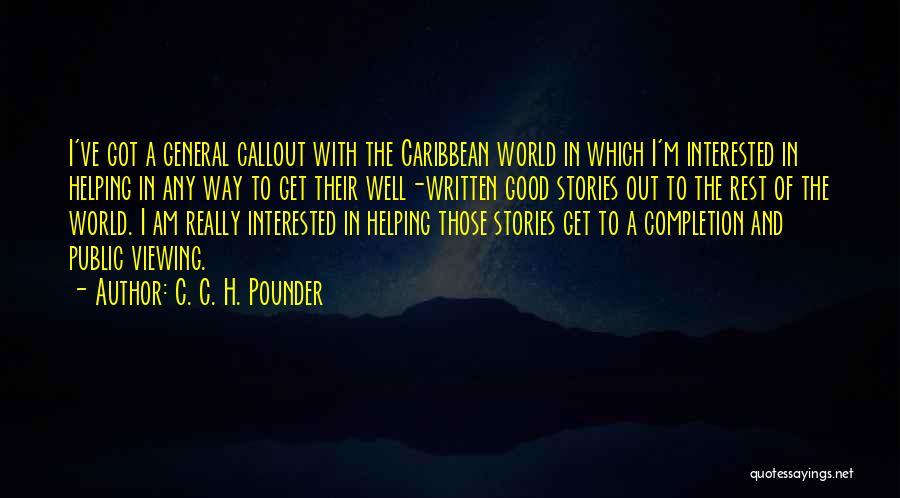 C. C. H. Pounder Quotes: I've Got A General Callout With The Caribbean World In Which I'm Interested In Helping In Any Way To Get
