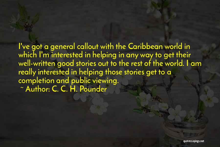 C. C. H. Pounder Quotes: I've Got A General Callout With The Caribbean World In Which I'm Interested In Helping In Any Way To Get
