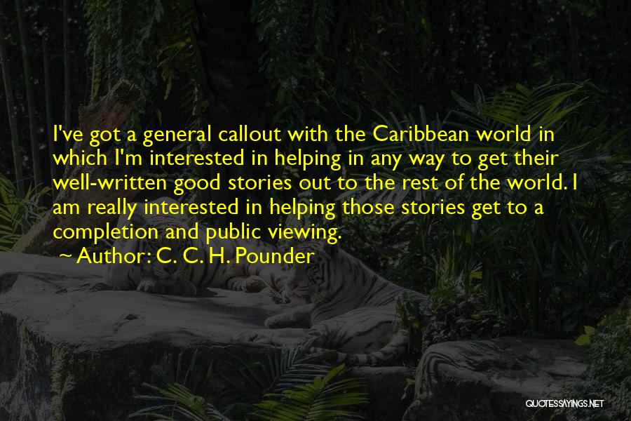 C. C. H. Pounder Quotes: I've Got A General Callout With The Caribbean World In Which I'm Interested In Helping In Any Way To Get