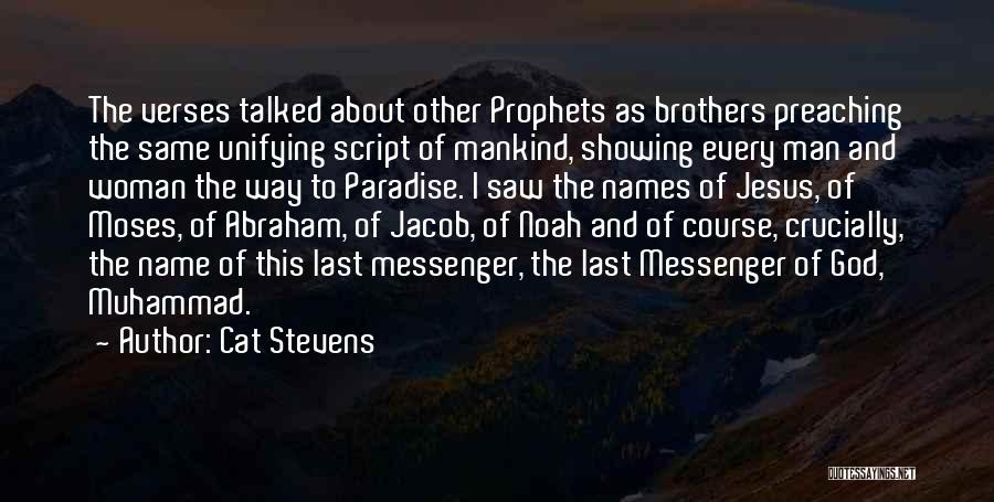 Cat Stevens Quotes: The Verses Talked About Other Prophets As Brothers Preaching The Same Unifying Script Of Mankind, Showing Every Man And Woman