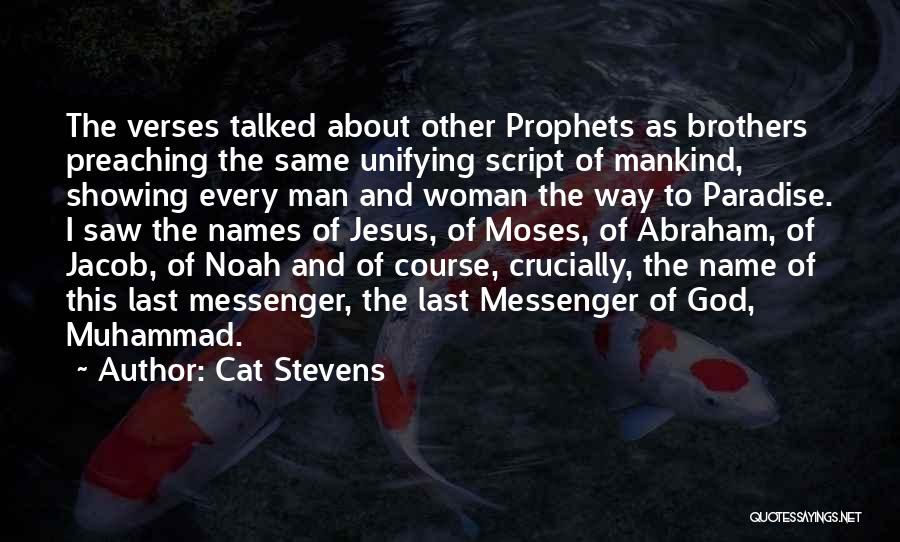 Cat Stevens Quotes: The Verses Talked About Other Prophets As Brothers Preaching The Same Unifying Script Of Mankind, Showing Every Man And Woman