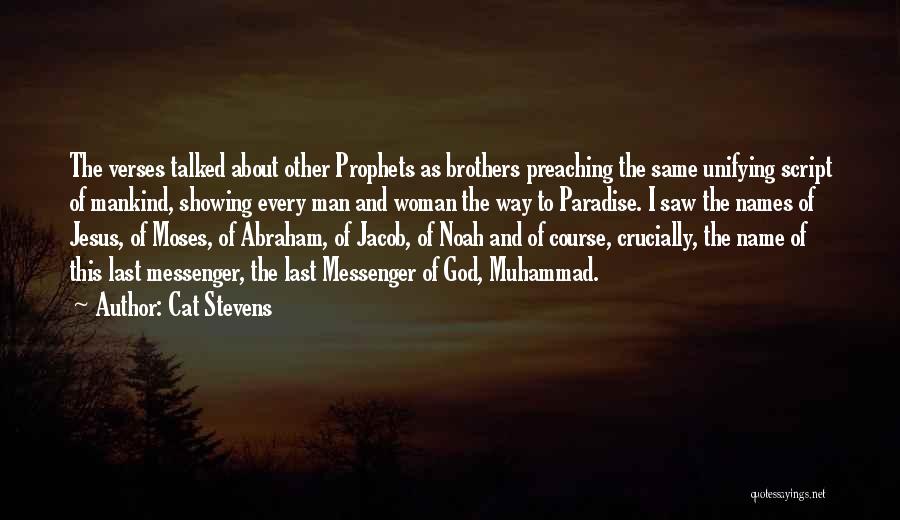 Cat Stevens Quotes: The Verses Talked About Other Prophets As Brothers Preaching The Same Unifying Script Of Mankind, Showing Every Man And Woman