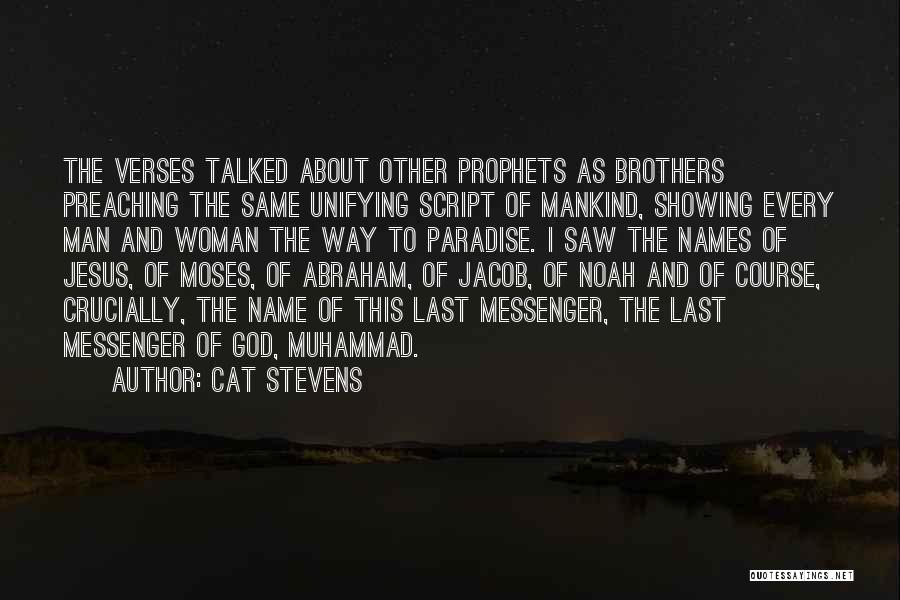 Cat Stevens Quotes: The Verses Talked About Other Prophets As Brothers Preaching The Same Unifying Script Of Mankind, Showing Every Man And Woman