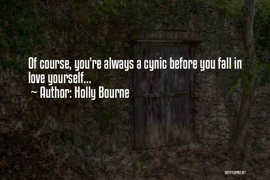 Holly Bourne Quotes: Of Course, You're Always A Cynic Before You Fall In Love Yourself...