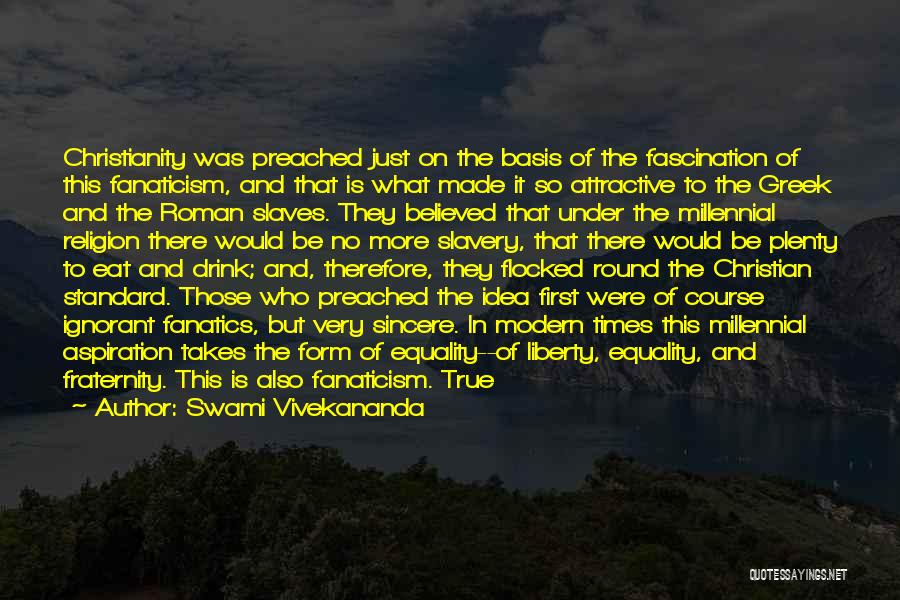 Swami Vivekananda Quotes: Christianity Was Preached Just On The Basis Of The Fascination Of This Fanaticism, And That Is What Made It So